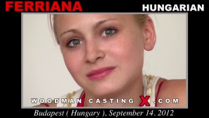 Download Ferriana casting video files. Pierre Woodman undress Ferriana, a Hungarian girl. 
